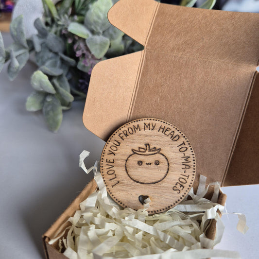 'I love you from my head to-ma-toes' - Wooden Token