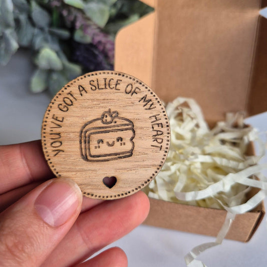 'You've got a slice of my heart' - Wooden Token